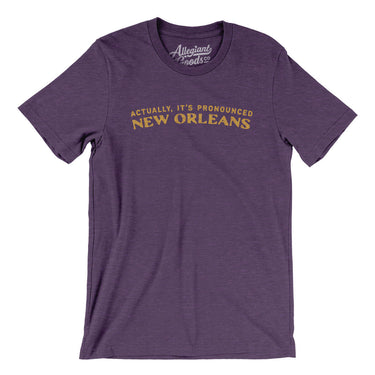 Actually It's Pronounced New Orleans Men/Unisex T-Shirt-Heather Team Purple-Allegiant Goods Co. Vintage Sports Apparel