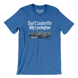 Don't Louisville My Lexington Men/Unisex T-Shirt-Heather True Royal-Allegiant Goods Co. Vintage Sports Apparel
