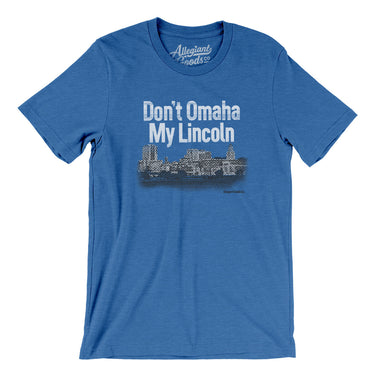 Don't Omaha My Lincoln Men/Unisex T-Shirt-Heather True Royal-Allegiant Goods Co. Vintage Sports Apparel
