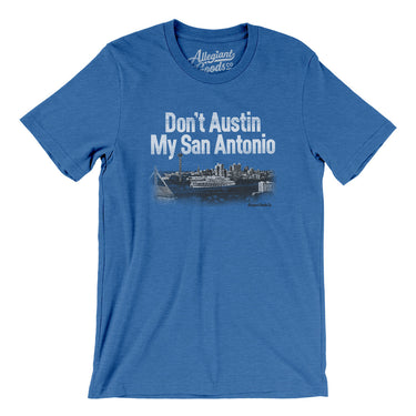 Don't Austin My San Antonio Men/Unisex T-Shirt-Allegiant Goods Co. Vintage Sports Apparel