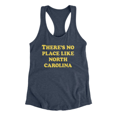 There's No Place Like North Carolina Women's Racerback Tank-Allegiant Goods Co. Vintage Sports Apparel