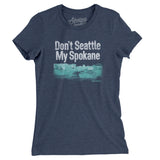 Don't Seattle My Spokane Women's T-Shirt-Indigo-Allegiant Goods Co. Vintage Sports Apparel