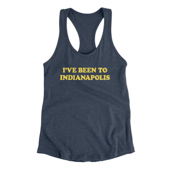 I've Been To Indianapolis Women's Racerback Tank-Allegiant Goods Co. Vintage Sports Apparel