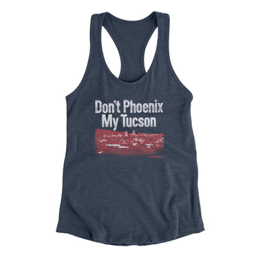 Don't Phoenix My Tucson Women's Racerback Tank-Indigo-Allegiant Goods Co. Vintage Sports Apparel