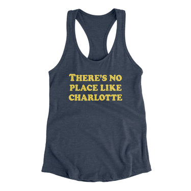 There's No Place Like Charlotte Women's Racerback Tank-Allegiant Goods Co. Vintage Sports Apparel