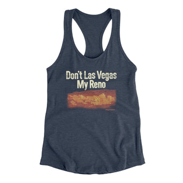 Don't Las Vegas My Reno Women's Racerback Tank-Indigo-Allegiant Goods Co. Vintage Sports Apparel