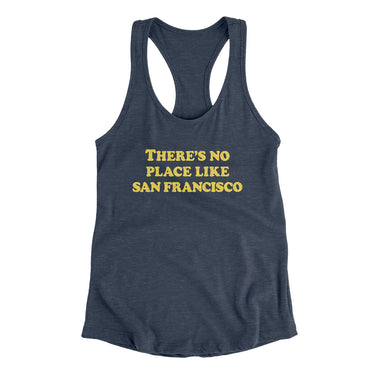 There's No Place Like San Francisco Women's Racerback Tank-Indigo-Allegiant Goods Co. Vintage Sports Apparel