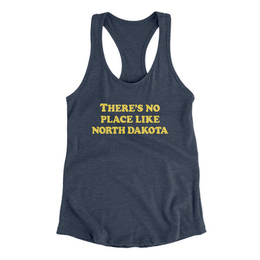 There's No Place Like North Dakota Women's Racerback Tank-Allegiant Goods Co. Vintage Sports Apparel