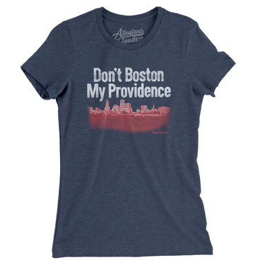 Don't Boston My Providence Women's T-Shirt-Indigo-Allegiant Goods Co. Vintage Sports Apparel