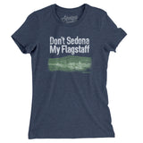 Don't Sedona My Flagstaff Women's T-Shirt-Allegiant Goods Co. Vintage Sports Apparel