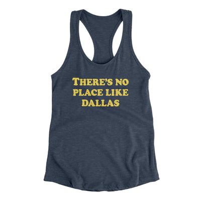 There's No Place Like Dallas Women's Racerback Tank-Indigo-Allegiant Goods Co. Vintage Sports Apparel