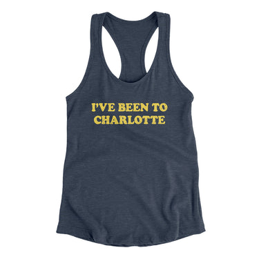 I've Been To Charlotte Women's Racerback Tank-Allegiant Goods Co. Vintage Sports Apparel