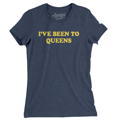 I've Been To Queens Women's T-Shirt-Indigo-Allegiant Goods Co. Vintage Sports Apparel
