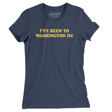 I've Been To Washington Dc Women's T-Shirt-Allegiant Goods Co. Vintage Sports Apparel