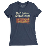 Don't Boulder My Fort Collins Women's T-Shirt-Indigo-Allegiant Goods Co. Vintage Sports Apparel