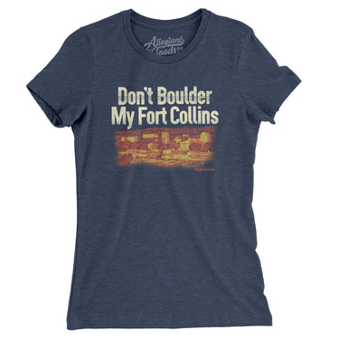 Don't Boulder My Fort Collins Women's T-Shirt-Indigo-Allegiant Goods Co. Vintage Sports Apparel