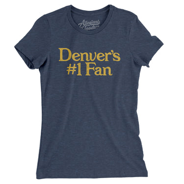 Denver's Number 1 Fan Women's T-Shirt-Allegiant Goods Co. Vintage Sports Apparel