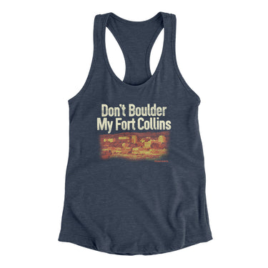 Don't Boulder My Fort Collins Women's Racerback Tank-Indigo-Allegiant Goods Co. Vintage Sports Apparel