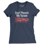 Don't Phoenix My Tucson Women's T-Shirt-Allegiant Goods Co. Vintage Sports Apparel