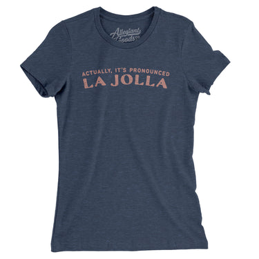 Actually It's Pronounced La Jolla Women's T-Shirt-Indigo-Allegiant Goods Co. Vintage Sports Apparel