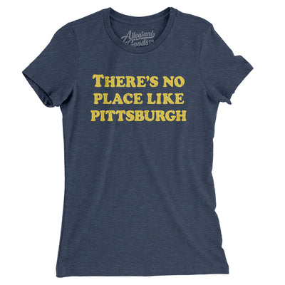 There's No Place Like Pittsburgh Women's T-Shirt-Indigo-Allegiant Goods Co. Vintage Sports Apparel