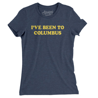 I've Been To Columbus Women's T-Shirt-Indigo-Allegiant Goods Co. Vintage Sports Apparel