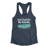 Don't Charlotte My Asheville Women's Racerback Tank-Allegiant Goods Co. Vintage Sports Apparel