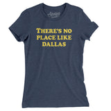 There's No Place Like Dallas Women's T-Shirt-Allegiant Goods Co. Vintage Sports Apparel