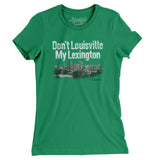Don't Louisville My Lexington Women's T-Shirt-Kelly Green-Allegiant Goods Co. Vintage Sports Apparel