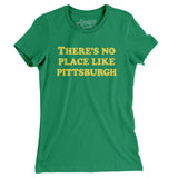 There's No Place Like Pittsburgh Women's T-Shirt-Kelly Green-Allegiant Goods Co. Vintage Sports Apparel