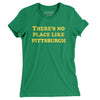 There's No Place Like Pittsburgh Women's T-Shirt-Kelly Green-Allegiant Goods Co. Vintage Sports Apparel
