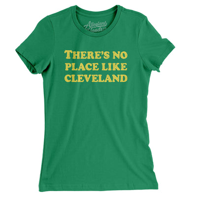 There's No Place Like Cleveland Women's T-Shirt-Kelly Green-Allegiant Goods Co. Vintage Sports Apparel