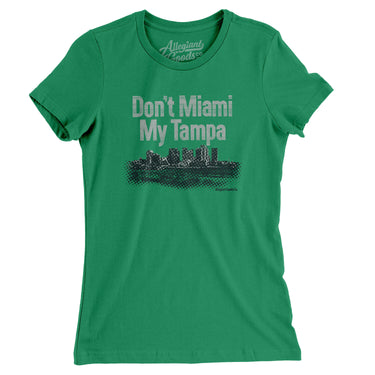 Don't Miami My Tampa Women's T-Shirt-Kelly Green-Allegiant Goods Co. Vintage Sports Apparel