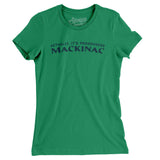 Actually It's Pronounced Mackinac Women's T-Shirt-Kelly Green-Allegiant Goods Co. Vintage Sports Apparel