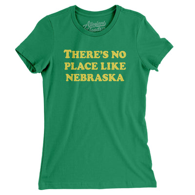 There's No Place Like Nebraska Women's T-Shirt-Kelly Green-Allegiant Goods Co. Vintage Sports Apparel