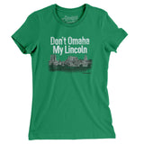 Don't Omaha My Lincoln Women's T-Shirt-Kelly Green-Allegiant Goods Co. Vintage Sports Apparel