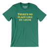 There's No Place Like St. Louis Men/Unisex T-Shirt-Kelly-Allegiant Goods Co. Vintage Sports Apparel