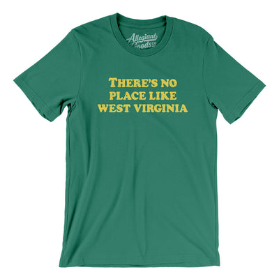 There's No Place Like West Virginia Men/Unisex T-Shirt-Kelly-Allegiant Goods Co. Vintage Sports Apparel