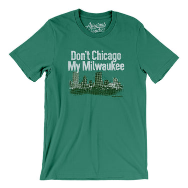 Don't Chicago My Milwaukee Men/Unisex T-Shirt-Allegiant Goods Co. Vintage Sports Apparel