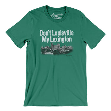 Don't Louisville My Lexington Men/Unisex T-Shirt-Kelly-Allegiant Goods Co. Vintage Sports Apparel