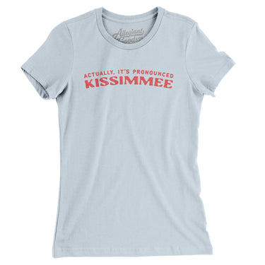 Actually It's Pronounced Kissimmee Women's T-Shirt-Light Blue-Allegiant Goods Co. Vintage Sports Apparel