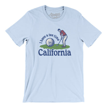 I Have A Tee Time In California Men/Unisex T-Shirt-Light Blue-Allegiant Goods Co. Vintage Sports Apparel