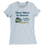 Don't Move To Denver Women's T-Shirt-Allegiant Goods Co. Vintage Sports Apparel