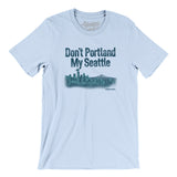 Don't Portland My Seattle Men/Unisex T-Shirt-Allegiant Goods Co. Vintage Sports Apparel