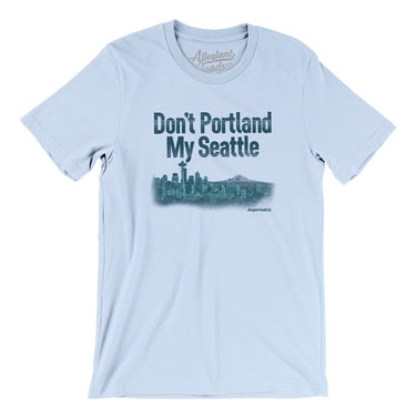 Don't Portland My Seattle Men/Unisex T-Shirt-Allegiant Goods Co. Vintage Sports Apparel