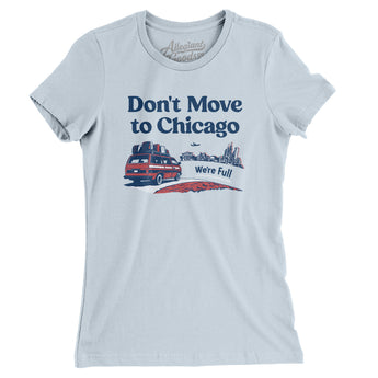 Don't Move To Chicago Women's T-Shirt-Allegiant Goods Co. Vintage Sports Apparel