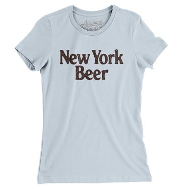 New York Beer Women's T-Shirt-Allegiant Goods Co. Vintage Sports Apparel