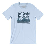 Don't Omaha My Lincoln Men/Unisex T-Shirt-Light Blue-Allegiant Goods Co. Vintage Sports Apparel