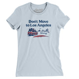 Don't Move To Los Angeles Women's T-Shirt-Allegiant Goods Co. Vintage Sports Apparel