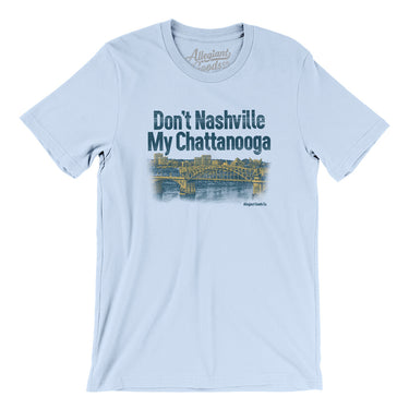 Don't Nashville My Chattanooga Men/Unisex T-Shirt-Light Blue-Allegiant Goods Co. Vintage Sports Apparel